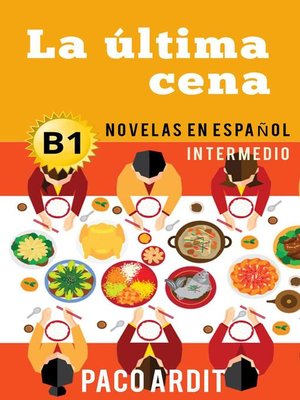 cover image of La última cena--Novelas en español para intermedios (B1)